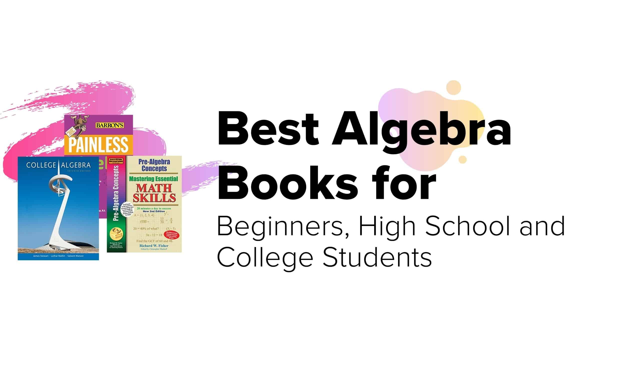 Best algebra books for beginners high school and college students 1